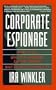 Corporate Espionage: What It Is, Why It's Happening in Your Company, What You Must Do About It