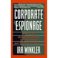 Corporate Espionage: What It Is, Why It's Happening in Your Company, What You Must Do About It