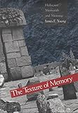 The texture of memory : Holocaust memorials and meaning