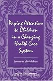 Paying Attention to Children in a Changing Health Care System