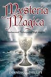 Mysteria Magica: Fundamental Techniques of High Magick (Llewellyns Aurum Solis Series)