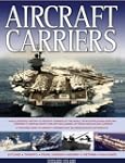 Aircraft Carriers: An illustrated his...
