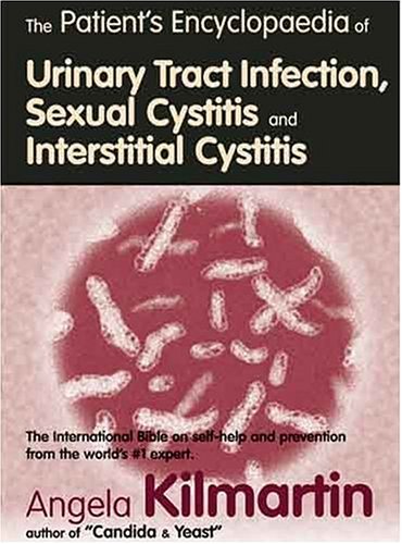  : The Patient's Encyclopaedia of Urinary Tract Infection, Sexual Cystitis, Interstitial Cystitis