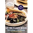 Let The Flames Begin: 250 Recipes to Grilling Mastery