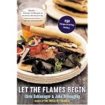 Let The Flames Begin: 250 Recipes to Grilling Mastery book cover