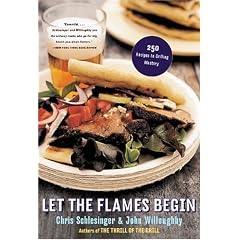 Let The Flames Begin: 250 Recipes to Grilling Mastery