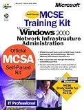 MCSE Training Kit, Microsoft Windows 2000 Network Infrastructure Administration (It-Training Kit)