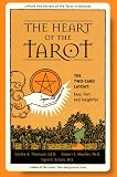 The Heart of the Tarot: The Two-card Layout: Easy, Fast, and Insightful