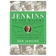 Jenkins at the Majors: Sixty Years of the World's Best Golf Writing, from Hogan to Tiger
