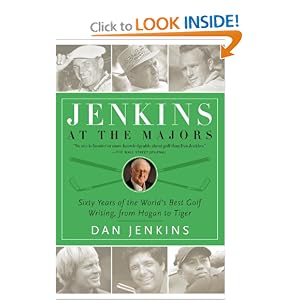 Jenkins at the Majors: Sixty Years of the World's Best Golf Writing, from Hogan to Tiger