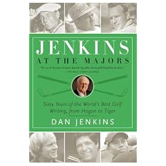 Jenkins at the Majors: Sixty Years of the World's Best Golf Writing, from Hogan to Tiger