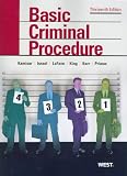 Basic Criminal Procedure: Cases, Comments and Questions, 13th (American Casebook)