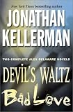 Jonathan Kellerman: Two Complete Alex Delaware Novels: Devils Waltz & Bad Love