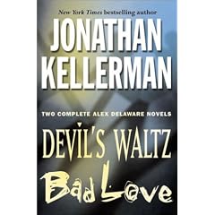 Jonathan Kellerman: Two Complete Novels: Devil's Waltz; Bad Love