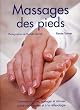 Le massage des pieds : Comment apaiser, soulager et stimuler gr�ce au massage et � la r�flexologie