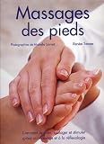 Le massage des pieds : Comment apaiser, soulager et stimuler gr�ce au massage et � la r�flexologie