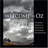 Welcome to Oz: A Cinematic Approach to Digital Still Photography with Photoshop