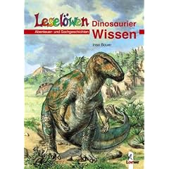 Lesel�wen Wissen. Dinosaurier-Wissen: Abenteuer- und Sachgeschichten
