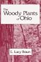 WOODY PLANTS OF OHIO: TREES, SHRUBS AND WOODY CLIMBERS NATIVE,