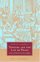 Torture and the Law of Proof: Europe and England in the Ancien Regime
