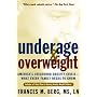 Underage and Overweight: America's Childhood Obesity Epidemic--What Every Parent Needs to Know