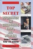Top Secret Information the Government, Banks, and Retailers Don't Want You to Know