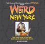 Weird New York: Your Travel Guide to New York's Local Legends and Best Kept Secrets