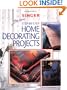 The New Step-by-Step Home Decorating Projects (Singer Sewing Reference Library)