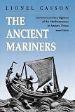 The Ancient Mariners: Seafarers and Sea Fighters of the Mediterranean in Ancient Times (0691014779) by Casson, Lionel