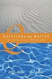 Questions That Matter : An Invitation to Philosophy, Shorter Version