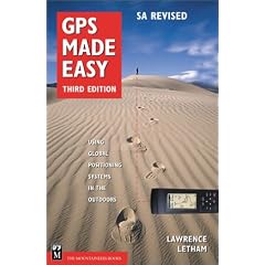 GPS Made Easy: Using Global Positioning Systems in the Outdoors