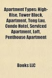 Apartment Types: High-Rise, Tower Block, Apartment, Tong Lau, Condo Hotel, Serviced Apartment, Loft, Penthouse Apartment-