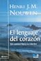 El Lenguaje del corazon/ The Only Necessary Thing: Un Camino Hacia Tu Interior (Senderos/ Paths) (Spanish Edition)