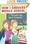 How I Survived Middle School #12: I Thought We Were Friends!