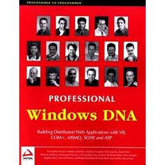 Professional Windows DNA: Building Distributed Web Applications with VB, COM+, MSMQ, SOAP, and ASP