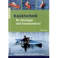 Kajaktechnik f�r Einsteiger und Kanuwanderer: Einfach, schnell und sicher Kajakfahren lernen