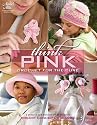 Think Pink: Crochet for the Cure (Annie's Attic: Crochet)