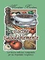 Cocine Saludablemente: 125 Recetas Deliciosas Acompanadas Por Sus Propiedades Terapeuticas (Spanish Edition)