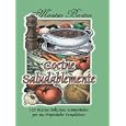 Cocine Saludablemente: 125 Recetas Deliciosas Acompanadas Por Sus Propiedades Terapeuticas by  Maritza Barton