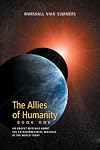The Allies of Humanity: An Urgent Message About the Extraterrestrial Presence in the World Today