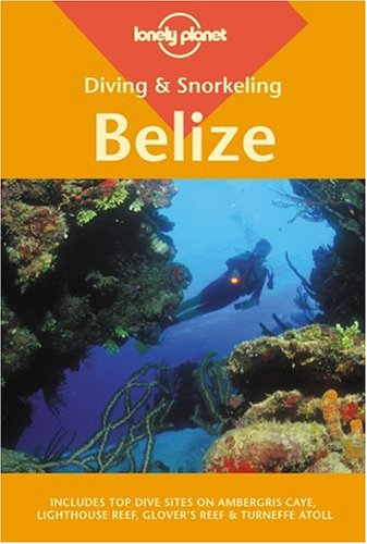 City Travel Guides Discounted  Books : Belize (Lonely Planet Diving & Snorkeling Guides)
