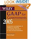 Wiley GAAP for Governments 2005: Interpretation and Application of Generally Accepted Accounting Principles for State and Local Governments