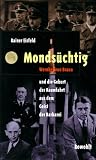 Monds�chtig. Wernher von Braun und die Geburt der Raumfahrt aus dem Geist der Barbarei - Rainer Eisfeld