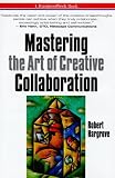 Mastering the Art of Creative Collaboration (Businessweek Books)