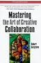 Mastering the Art of Creative Collaboration (Businessweek Books)