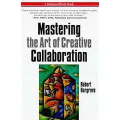 Mastering the Art of Creative Collaboration (Businessweek Books)