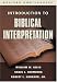 Introduction to Biblical Interpretation: Revised and Expanded