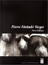 Dieux D'Afrique: Culte Des Orishas Et Vodouns a L'Ancienne Cote Des Esclaves En Afrique Et a Bahia, LA Baie De Tous Les Saints Au Bresil (Collection Soleil) (French Edition)