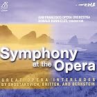 Symphony at the Opera by  Leonard Bernstein, Benjamin Britten, Dmitry Shostakovich, Donald Runnicles, and San Francisco Opera Orchestra 