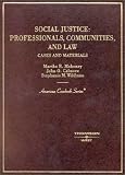 Social Justice: Professionals, Communities and Law, Cases and Materials (American Casebook Series)